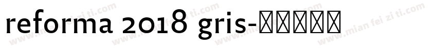reforma 2018 gris字体转换